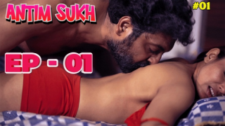 Antim Sukh – E01 – Hindi Hot Web Series – Idiotboxx
