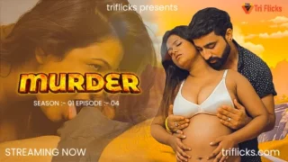 Murder – E04 – 2025 – Hindi Hot Web Series – TriFlicks